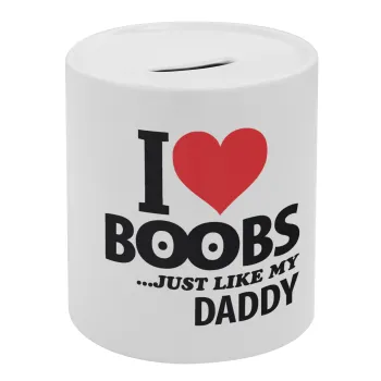 I Love boobs ...just like my daddy, Κουμπαράς πορσελάνης με τάπα