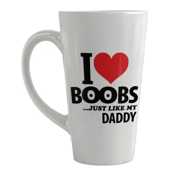 I Love boobs ...just like my daddy, Κούπα κωνική Latte Μεγάλη, κεραμική, 450ml