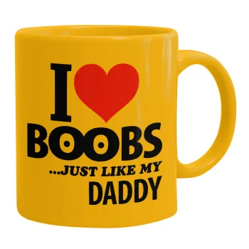 I Love boobs ...just like my daddy, Ceramic coffee mug yellow, 330ml