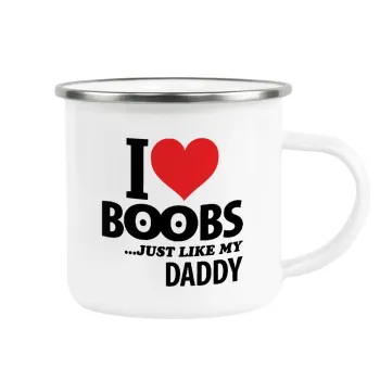 I Love boobs ...just like my daddy, Κούπα Μεταλλική εμαγιέ λευκη 360ml