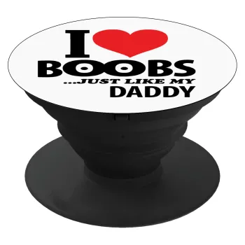 I Love boobs ...just like my daddy, Phone Holders Stand  Black Hand-held Mobile Phone Holder