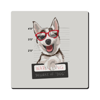 Warning, beware of Dog, Τετράγωνο μαγνητάκι ξύλινο 6x6cm