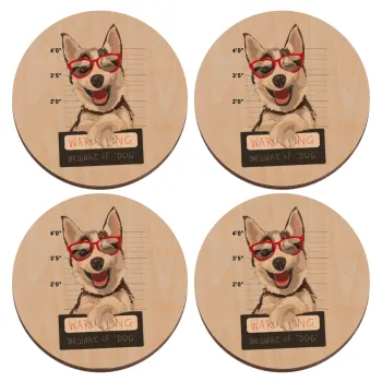 Warning, beware of Dog, ΣΕΤ x4 Σουβέρ ξύλινα στρογγυλά plywood (9cm)