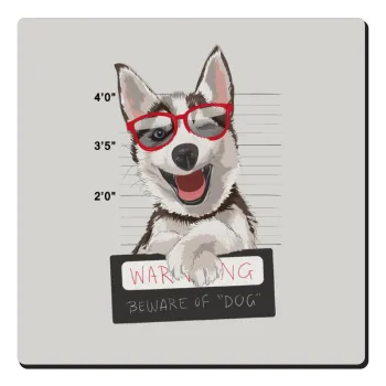 Warning, beware of Dog, Τετράγωνο μαγνητάκι ξύλινο 6x6cm