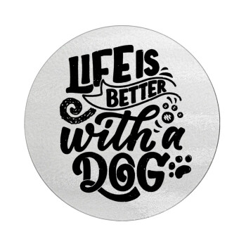 Life is better with a DOG, Επιφάνεια κοπής γυάλινη στρογγυλή (30cm)