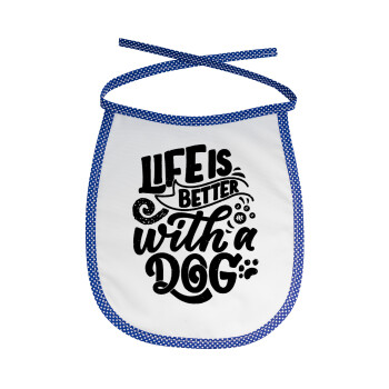 Life is better with a DOG, Σαλιάρα μωρού αλέκιαστη με κορδόνι Μπλε