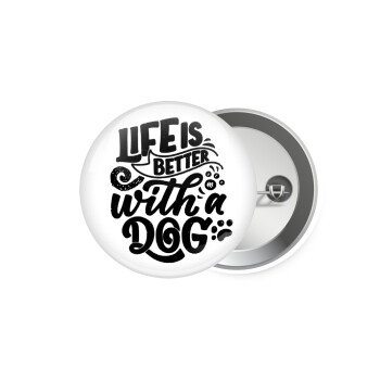 Life is better with a DOG, Κονκάρδα παραμάνα 5.9cm