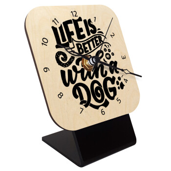 Life is better with a DOG, Quartz Table clock in natural wood (10cm)