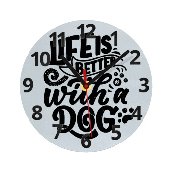 Life is better with a DOG, Ρολόι τοίχου γυάλινο (20cm)