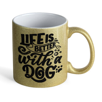 Life is better with a DOG, Κούπα Χρυσή Glitter που γυαλίζει, κεραμική, 330ml