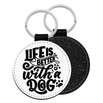 Life is better with a DOG, Μπρελόκ Δερματίνη, στρογγυλό ΜΑΥΡΟ (5cm)