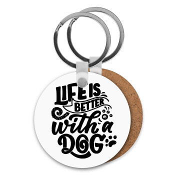 Life is better with a DOG, Μπρελόκ Ξύλινο στρογγυλό MDF Φ5cm