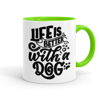 Life is better with a DOG, Mug colored light green, ceramic, 330ml