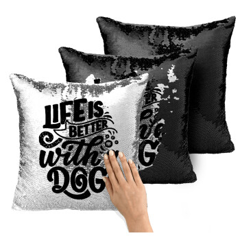 Life is better with a DOG, Μαξιλάρι καναπέ Μαγικό Μαύρο με πούλιες 40x40cm περιέχεται το γέμισμα