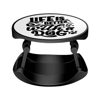 Life is better with a DOG, Phone Holders Stand  Stand Βάση Στήριξης Κινητού στο Χέρι