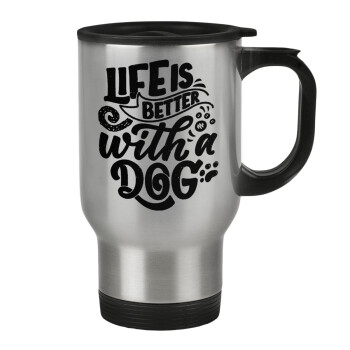 Life is better with a DOG, Stainless steel travel mug with lid, double wall 450ml
