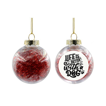 Life is better with a DOG, Χριστουγεννιάτικη μπάλα δένδρου διάφανη με κόκκινο γέμισμα 8cm