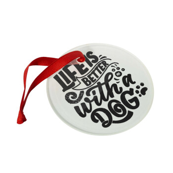 Life is better with a DOG, Στολίδι Χριστουγεννιάτικο στολίδι γυάλινο 9cm