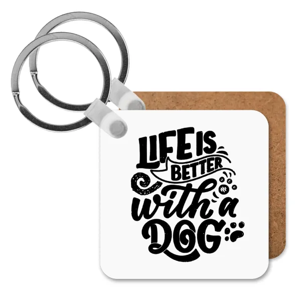 Life is better with a DOG — Square wooden MDF keychain