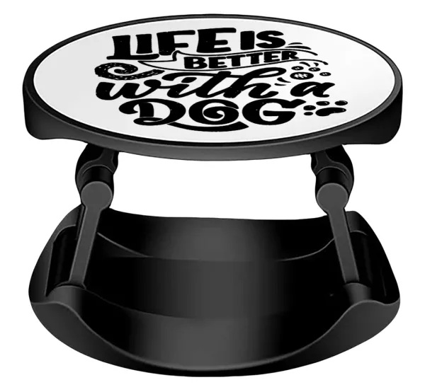 Life is better with a DOG — Phone Holders Stand  Stand Hand-held Mobile Phone Holder