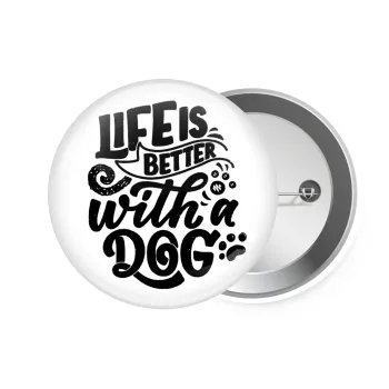 Life is better with a DOG, Κονκάρδα παραμάνα 7.5cm