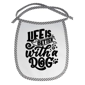 Life is better with a DOG, Σαλιάρα μωρού αλέκιαστη με κορδόνι Μαύρη