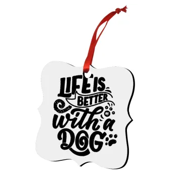 Life is better with a DOG, Christmas ornament polygon wooden 7.5cm
