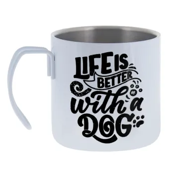 Life is better with a DOG — Κούπα Ανοξείδωτη διπλού τοιχώματος 400ml