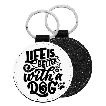 Life is better with a DOG, Μπρελόκ Δερματίνη, στρογγυλό ΜΑΥΡΟ (5cm)