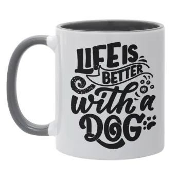 Life is better with a DOG, Mug colored grey, ceramic, 330ml