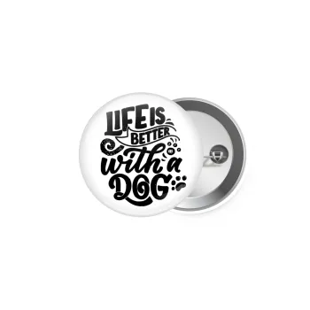 Life is better with a DOG, Κονκάρδα παραμάνα 5cm