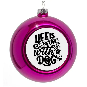 Life is better with a DOG, Purple Christmas tree ornament bauble 8cm