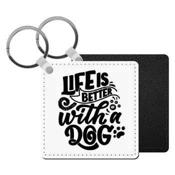 Life is better with a DOG, Μπρελόκ Δερματίνη, τετράγωνο ΜΑΥΡΟ (5x5cm)