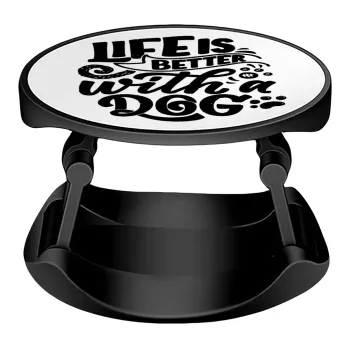 Life is better with a DOG, Phone Holders Stand  Stand Hand-held Mobile Phone Holder