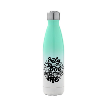Only my DOG, understands me, Metal mug thermos Green/White (Stainless steel), double wall, 500ml