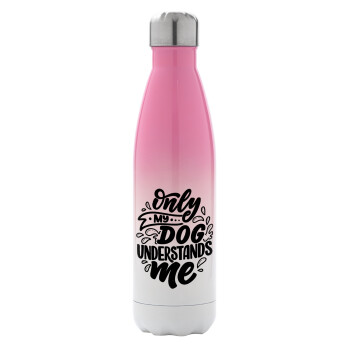 Only my DOG, understands me, Μεταλλικό παγούρι θερμός Ροζ/Λευκό (Stainless steel), διπλού τοιχώματος, 500ml