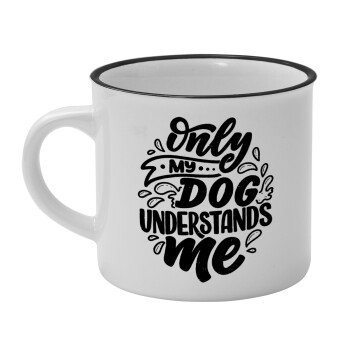 Only my DOG, understands me, Κούπα κεραμική vintage Λευκή/Μαύρη 230ml