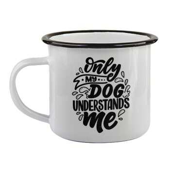 Only my DOG, understands me, Κούπα εμαγιέ με μαύρο χείλος 360ml