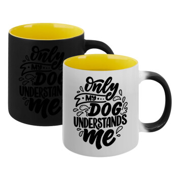 Only my DOG, understands me, Κούπα Μαγική εσωτερικό κίτρινη, κεραμική 330ml που αλλάζει χρώμα με το ζεστό ρόφημα