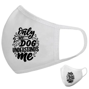 Only my DOG, understands me, Μάσκα υφασμάτινη υψηλής άνεσης παιδική (Δώρο πλαστική θήκη)