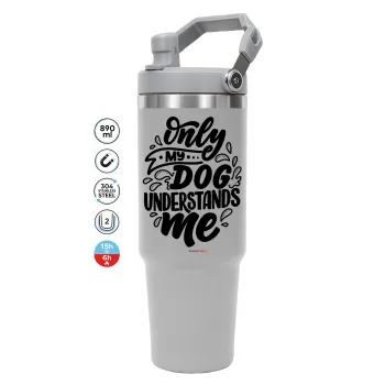 Only my DOG, understands me, GREY color, 890ml (30oz) stainless Steel Tumbler with Handle