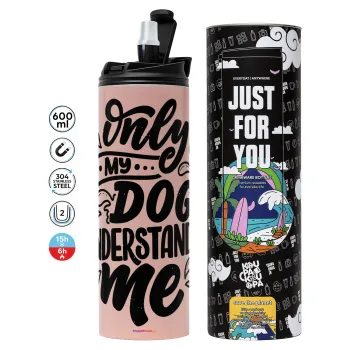 Only my DOG, understands me, Tumbler stainless steel PINK 600ml