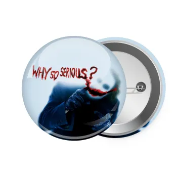 Why so serious?, Κονκάρδα παραμάνα 7.5cm