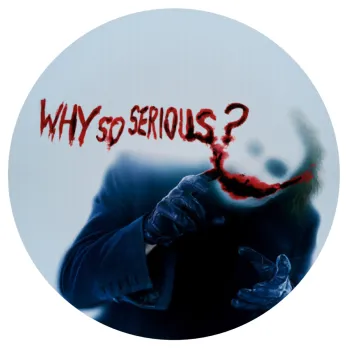 Why so serious?, Mousepad Στρογγυλό 20cm