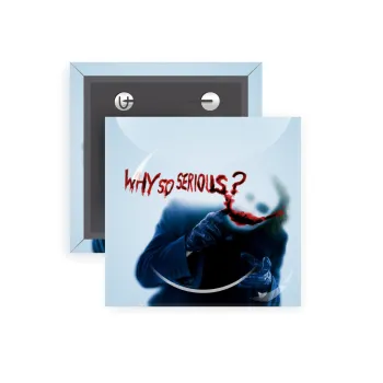 Why so serious?, Κονκάρδα παραμάνα τετράγωνη 5x5cm