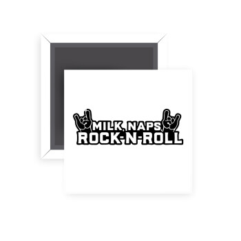Milk, Naps, Rock N Roll, Μαγνητάκι ψυγείου τετράγωνο διάστασης 5x5cm