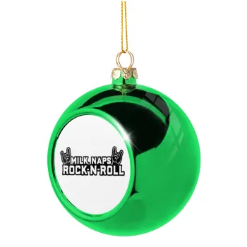 Milk, Naps, Rock N Roll, Green Christmas tree ornament ball 8cm