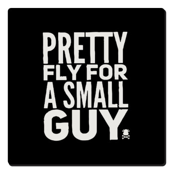 Pretty fly for a small guy, Τετράγωνο μαγνητάκι ξύλινο 6x6cm