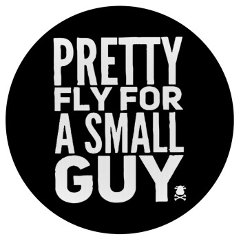 Pretty fly for a small guy, 