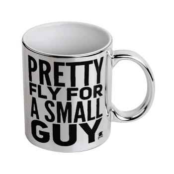 Pretty fly for a small guy, Mug ceramic, silver mirror, 330ml